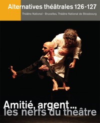 Alternatives théâtrales - 126-127  - janvier 2016  - Amitié, argent... les nerfs du théâtre