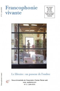 Francophonie vivante - 2 - 2015  - Le libraire : un passeur de l’ombre