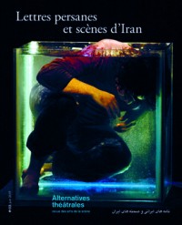 Alternatives théâtrales - 132  - juin 2017  - Lettres persanes et scènes d'Iran