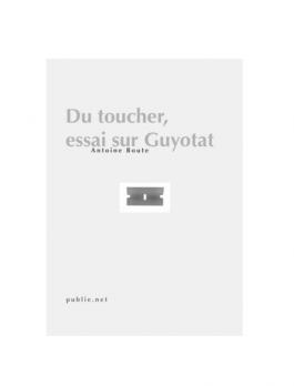 Du toucher. Essai sur Pierre Guyotat