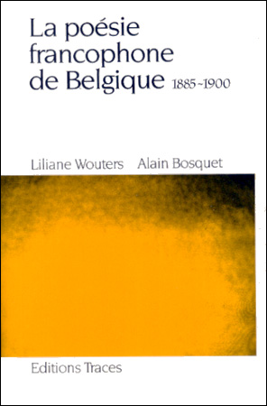 La poésie francophone de Belgique (Tome II) 														 														 														(1885-1900)