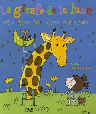 La girafe de la lune et autres histoires farfelues