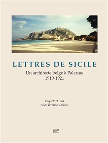 Lettres de Sicile. Un architecte belge à Palerme, 1919-1921