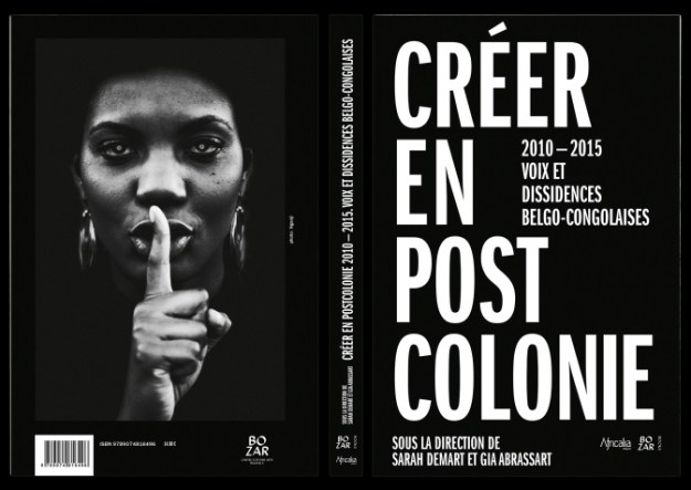 Créer en postcolonie. 2010-2015, Voix et dissidences belgo-congolaises