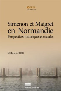 Simenon et Maigret en Normandie. Perspectives historiques et sociales
