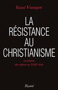 La résistance au christianisme. Les hérésies, des origines au XVIIIe siècle