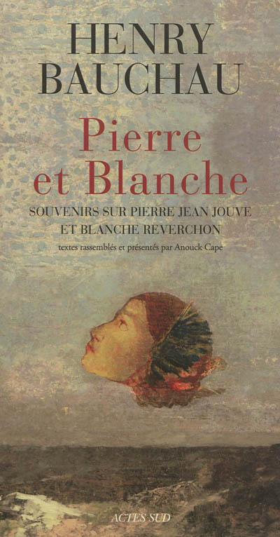 Pierre et Blanche : souvenirs sur Pierre Jean Jouve et Blanche Reverchon