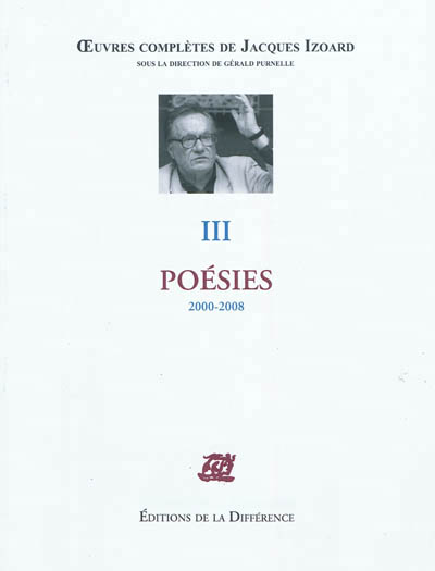Oeuvres complètes de Jacques Izoard : Poésies III (2000-2008)