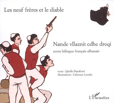 Les neuf frères et le diable - Nande vllaznit edhe dreqi : conte bilingue français-albanais