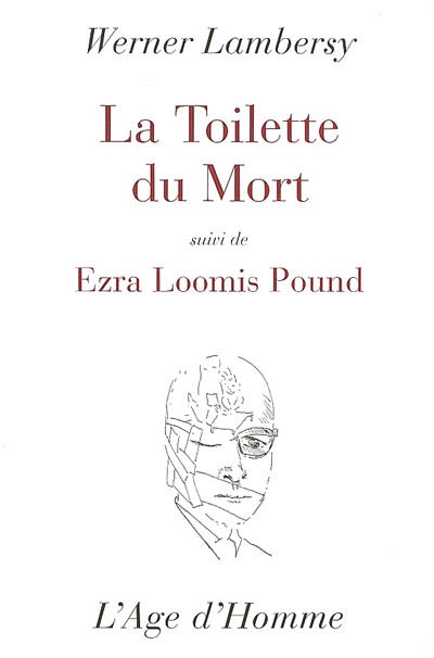 La toilette du mort  (suivi de Ezra Loomis Pound)