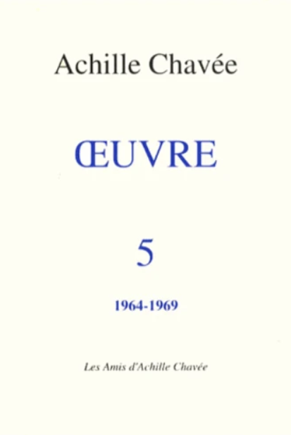 Achille Chavée : Oeuvre 5 (1964-1969)