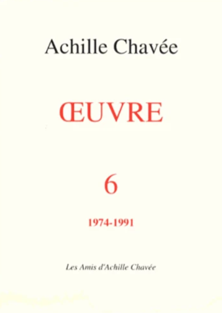 Achille Chavée : Oeuvre 6 (1974-1991)