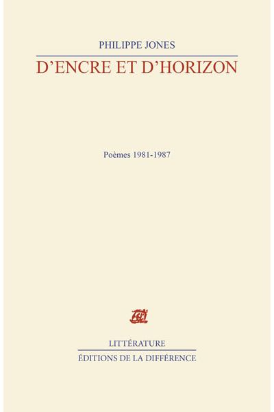 D’encre et d’horizon : Poèmes 1981 - 1987