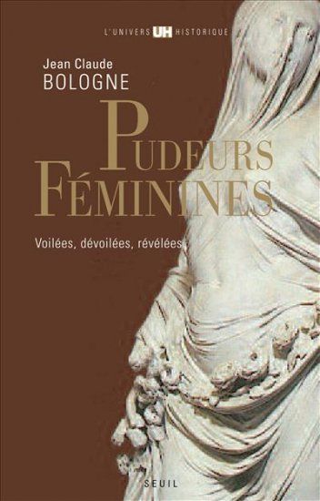 Pudeurs féminines, voilées, dévoilées, révélées