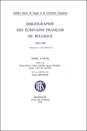 Bibliographie des écrivains français de Belgique 1881-1960. Tome IV (M-N)