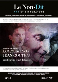 Le Non-Dit - 116  - juin 2017  - Louis Aragon, Jean Cocteau, souffleurs de feu et de lumière