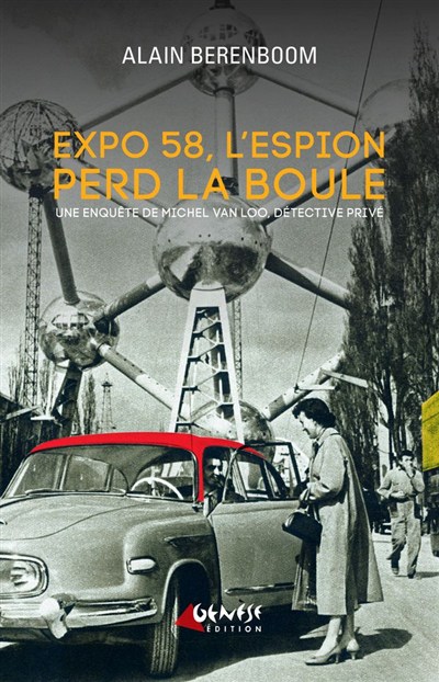 Expo 58, l’espion perd la boule