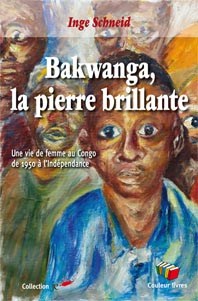 Bakwanga, la pierre brillante. Une vie de femme au Congo de 1950 à l’Indépendance