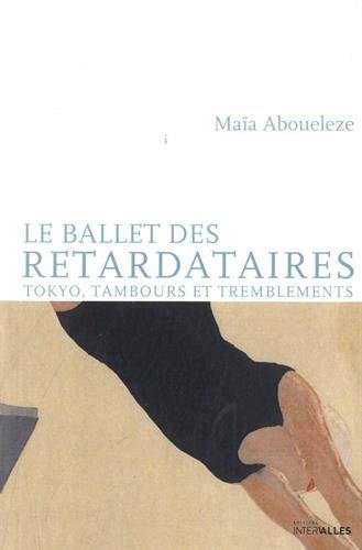 Le ballet des retardataires : Tokyo, tambours et tremblements