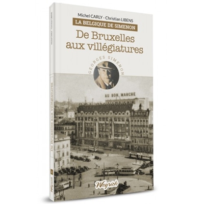 La Belgique de Simenon (Volume 4) : De Bruxelles aux villégiatures