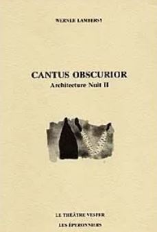 Cantus obscurior : Architecture Nuit II