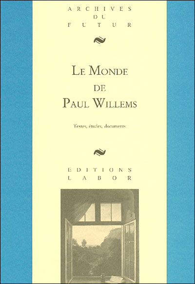 Le Monde de Paul Willems : textes, études, documents
