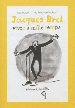 Jacques Brel, vivre à mille temps