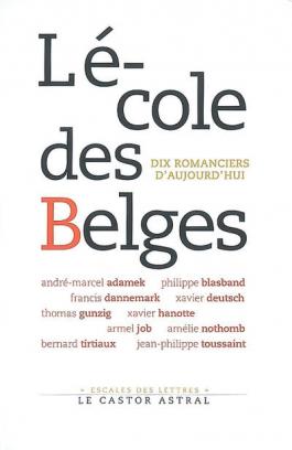 L'école des Belges : dix romanciers d'aujourd'hui