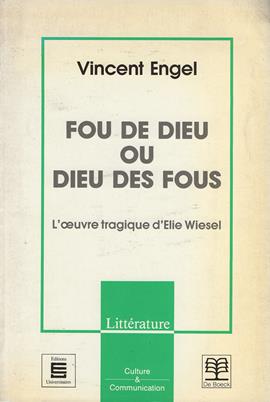 Fou de Dieu ou Dieu des fous : l’oeuvre tragique d’Elie Wiesel