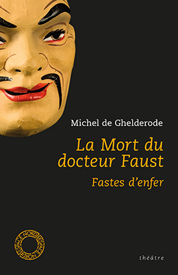 La Mort du docteur Faust / Fastes d’enfer