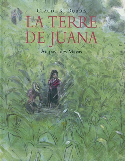La terre de Juana : au pays des Mayas