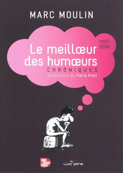 Le meilleur des humoeurs : Chroniques, 1997-2008