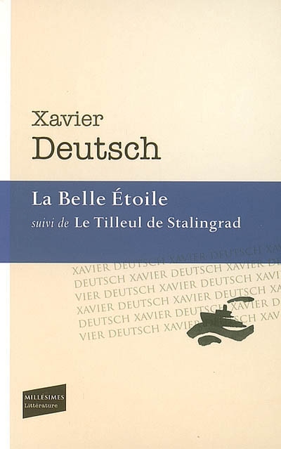 La Belle Etoile (Suivi de Le tilleul de Stalingrad) : roman et nouvelles