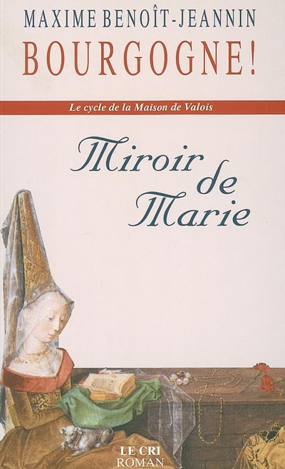Le cycle de la maison de Valois (Volume 1) : Le miroir de Marie