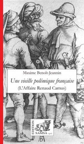 Une vieille polémique française : Lettre à un ami américain sur l'affaire Renaud Camus et ses séquelles, 2000-2002