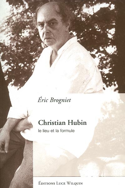 Christian Hubin : le lieu et la formule