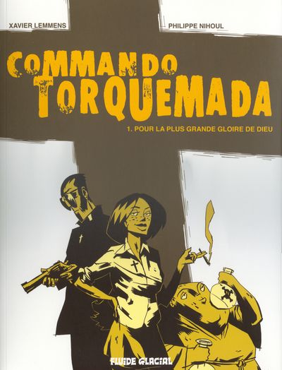Commando Torquemada : Pour la plus grande gloire de Dieu (tome 1)