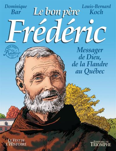Le bon père frédéric : messager de dieu de la Flandre au Québec