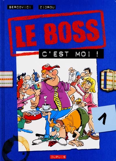Le boss (Tome 1) : Le boss, c'est moi !