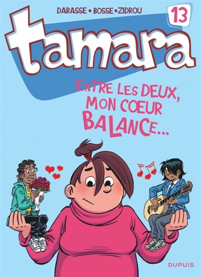 Tamara (Tome 13) : Entre les deux, mon cœur balance...