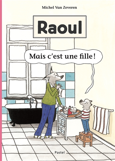 Raoul : Mais c’est une fille !