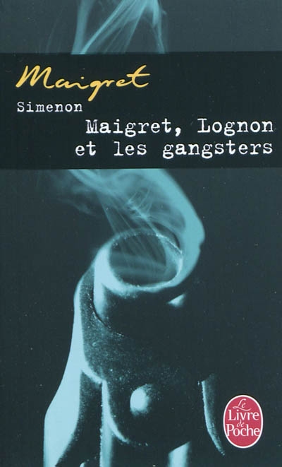 Maigret : Maigret, Lognon et les Gangsters