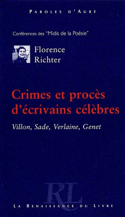 Crimes et procès d'écrivains célèbres : Villon, Sade, Verlaine, Genet