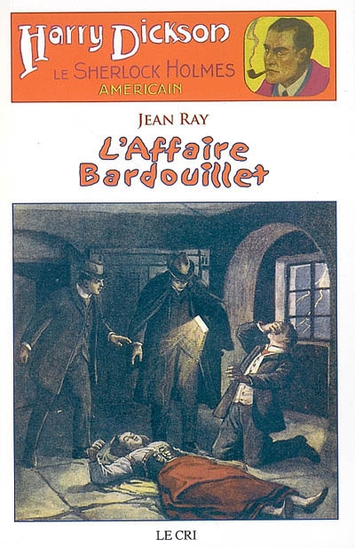 Harry Dickson : le Sherlock Holmes américain (Volume 3) L'affaire Bardouillet