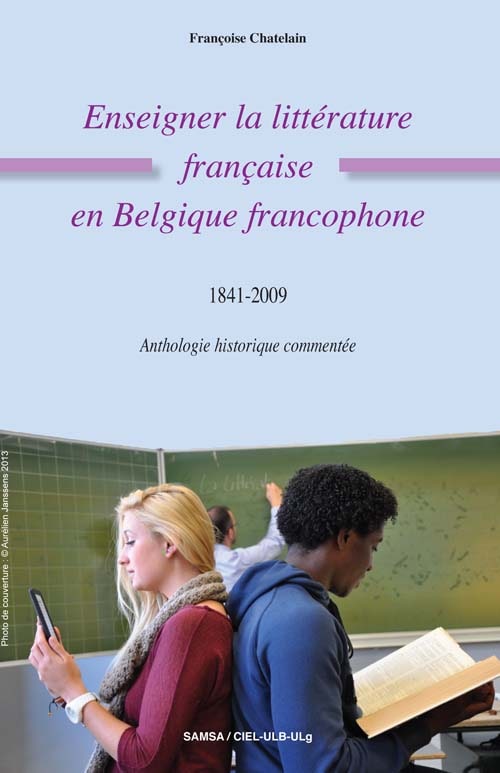 Enseigner la Littérature française en Belgique francophone (1841-2009)