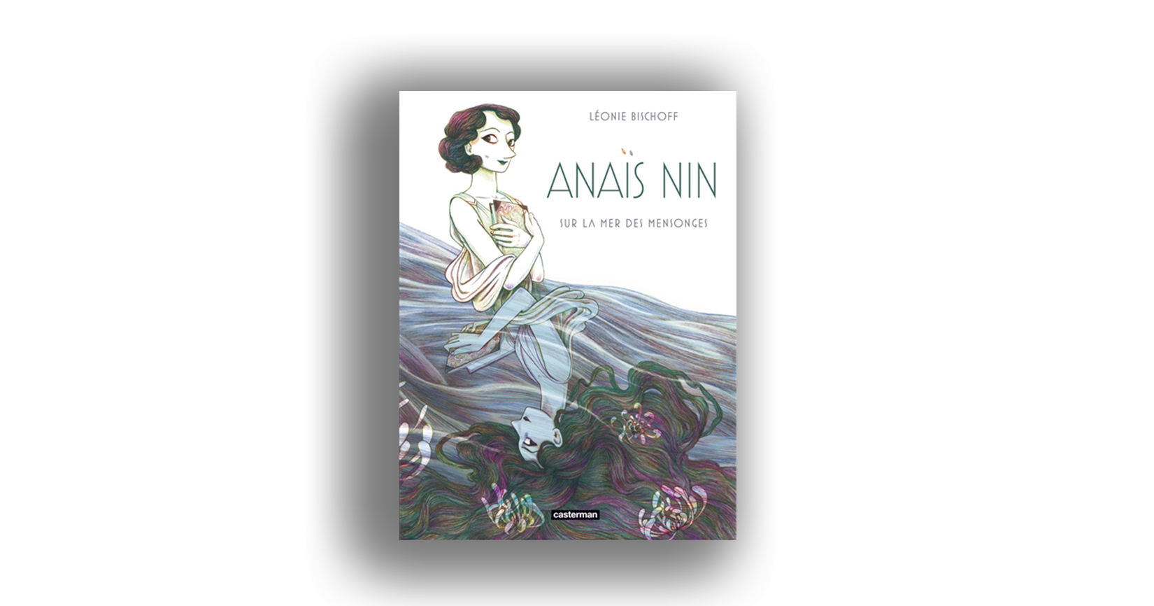 Anais Nin Sur La Mer Des Mensonges Anaïs Nin : sur la mer des mensonges | Objectif plumes