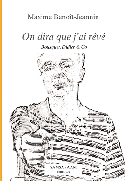 On dira que j’ai rêvé : Bousquet, Didier & Co