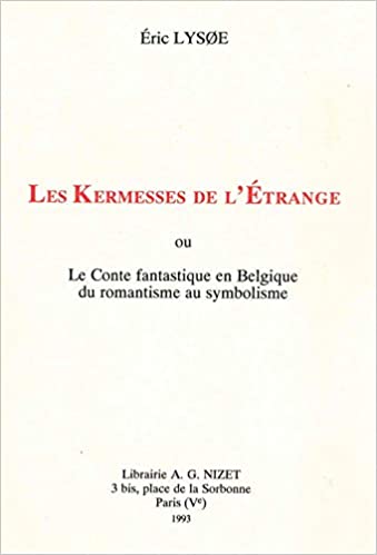 Les Kermesses de l’Étrange, ou Le conte fantastique en Belgique du romantisme au symbolisme
