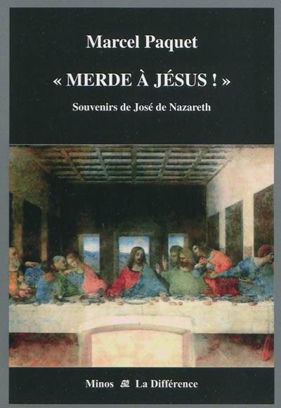 Merde à Jésus : souvenirs de José de Nazareth