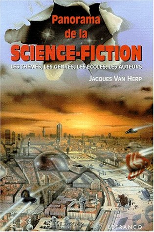 Panorama de la science-fiction: les thèmes, les genres, les écoles, les auteurs